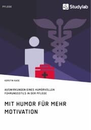 Cover von Mit Humor für mehr Motivation. Auswirkungen eines humorvollen Führungsstils in der Pflege