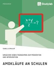 Cover von Amokläufe an Schulen. Ursachen sowie Maßnahmen zur Prävention und Intervention