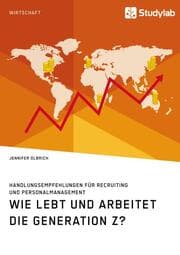 Cover von Wie lebt und arbeitet die Generation Z? Handlungsempfehlungen für Recruiting und Personalmanagement