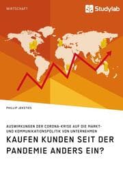 Cover von Kaufen Kunden seit der Pandemie anders ein? Auswirkungen der Corona-Krise auf die Markt- und Kommunikationspolitik von Unternehmen