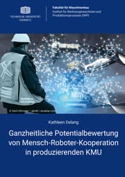 Cover von Ganzheitliche Potentialbewertung von Mensch-Roboter-Kooperation in produzierenden KMU