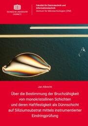 Cover von Über die Bestimmung der Bruchzähigkeit von monokristallinen Schichten und deren Haftfestigkeit als Dünnschicht auf Siliziumsubstrat mittels instrumentierter Eindringprüfung