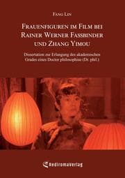 Cover von Frauenfiguren im Film bei Rainer Werner Fassbinder und Zhang Yimou