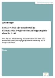 Cover von Soziale Arbeit als unterbezahlte Frauenarbeit: Folge einer männergeprägten Gesellschaft?