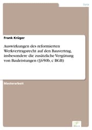 Cover von Auswirkungen des reformierten Werkvertragsrecht auf den Bauvertrag, insbesondere die zusätzliche Vergütung von Bauleistungen (§650b, c BGB)