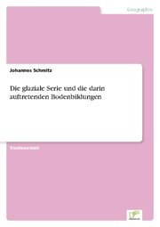 Cover von Die glaziale Serie und die darin auftretenden Bodenbildungen