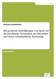 Cover von Die positiven Auswirkungen von Sport auf die psychische Gesundheit des Menschen und deren wirtschaftliche Bedeutung