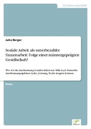 Cover von Soziale Arbeit als unterbezahlte Frauenarbeit: Folge einer männergeprägten Gesellschaft?