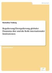 Cover von Regulierung/Deregulierung globaler Finanzmarkte und die Rolle internationaler Institutionen