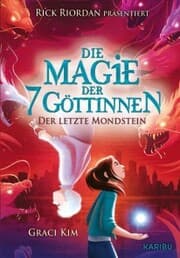 Cover von Die Magie der 7 Göttinnen (Band 2) - der letzte Mondstein (Rick Riordan Presents)