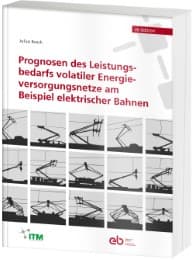 Cover von Prognosen des Leistungsbedarfs volatiler Energieversorgungsnetze am Beispiel elektrischer Bahnen