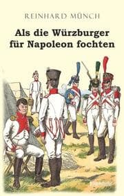 Cover von Als die Würzburger für Napoleon fochten