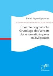 Cover von Über die dogmatische Grundlage des Verbots der reformatio in peius im Zivilprozess