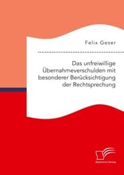 Cover von Das unfreiwillige Übernahmeverschulden mit besonderer Berücksichtigung der Rechtsprechung