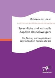 Cover von Sprachliche und kulturelle Aspekte des Schweigens. Ein Beitrag zur Linguistik und interkulturellen Kommunikation
