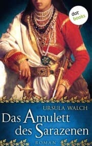 Cover von Das Amulett des Sarazenen: Die große Sarazenen-Saga - Band 2