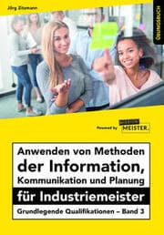 Cover von Anwenden von Methoden der Information, Kommunikation und Planung für Industriemeister Übungsbuch