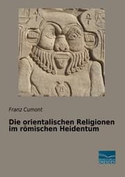 Cover von Die orientalischen Religionen im römischen Heidentum