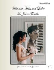 Cover von Hochmut, Hass und Liebe: 50 Jahre Familie