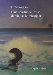 Cover von Unterwegs - Eine spirituelle Reise durch das Kirchenjahr