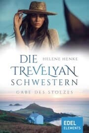 Cover von Die Trevelyan-Schwestern: Gabe des Stolzes