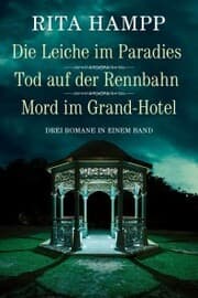 Cover von Die Leiche im Paradies / Tod auf der Rennbahn / Mord im Grand-Hotel - Drei Romane in einem Band