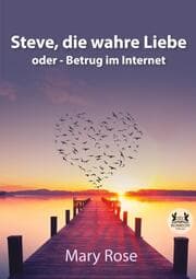 Cover von Steve, die wahre Liebe oder - Betrug im Internet
