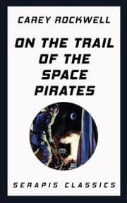 Cover von On the Trail of the Space Pirates (Serapis Classics)