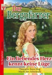 Cover von Der Bergpfarrer Nr. 16: Ein liebendes Herz kennt keine Lüge / Tina geht ihren Weg / Macht des Schicksals