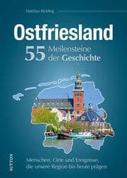Cover von Ostfriesland. 55 Meilensteine der Geschichte