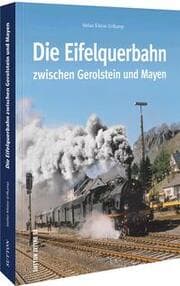 Cover von Die Eifelquerbahn zwischen Gerolstein und Mayen