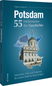 Cover von Potsdam. 55 Meilensteine der Geschichte