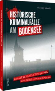 Cover von Historische Kriminalfälle am Bodensee