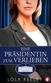 Cover von Eine Präsidentin zum Verlieben