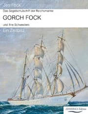 Cover von Das Segelschulschiff der Reichsmarine Gorch Fock und ihre Schwestern