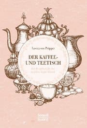 Cover von Der Kaffee- und Teetisch: nebst Rezepten und Servierkarten