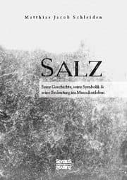 Cover von Salz. Seine Geschichte, seine Symbolik und seine Bedeutung im Menschenleben.