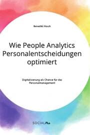 Cover von Wie People Analytics Personalentscheidungen optimiert. Digitalisierung als Chance für das Personalmanagement