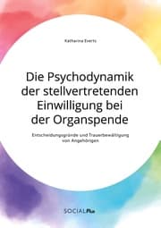 Cover von Die Psychodynamik der stellvertretenden Einwilligung bei der Organspende. Entscheidungsgründe und Trauerbewältigung von Angehörigen
