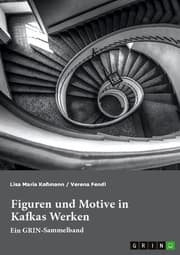 Cover von Figuren und Motive in Kafkas Werken. Am Beispiel von Kafkas 'Der Prozess' und 'Das Schloss'