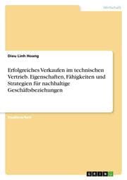 Cover von Erfolgreiches Verkaufen im technischen Vertrieb. Eigenschaften, Fähigkeiten und Strategien für nachhaltige Geschäftsbeziehungen