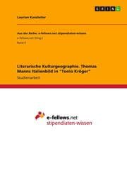 Cover von Literarische Kulturgeographie. Thomas Manns Italienbild in 'Tonio Kröger'
