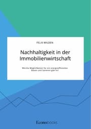 Cover von Nachhaltigkeit in der Immobilienwirtschaft. Welche Möglichkeiten für ein energieeffizientes Bauen und Sanieren gibt es?