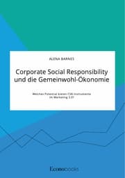 Cover von Corporate Social Responsibility und die Gemeinwohl-Ökonomie. Welches Potential bieten CSR-Instrumente im Marketing 3.0?