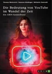 Cover von Die Bedeutung von YouTube im Wandel der Zeit. Über die Nutzung von YouTube durch Influencer oder als Bildungsplattform
