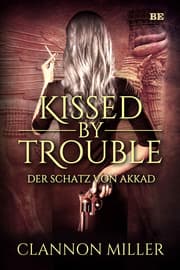 Cover von Kissed by Trouble - Der Schatz von Akkad