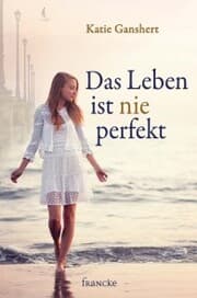 Cover von Das Leben ist nie perfekt