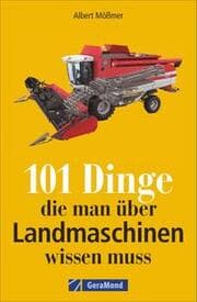 Cover von 101 Dinge, die man über Landmaschinen wissen muss