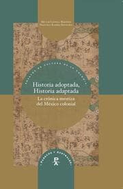 Cover von Historia adoptada, Historia adaptada : la crónica mestiza del México colonial