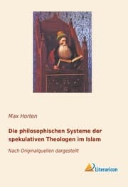 Cover von Die philosophischen Systeme der spekulativen Theologen im Islam